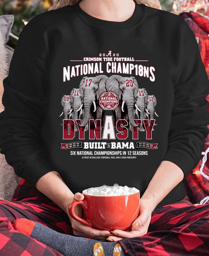 2020 Alabama Crimson Tide Football National Champ18ns Dynasty Built by Bama t-shirt sweatshirt