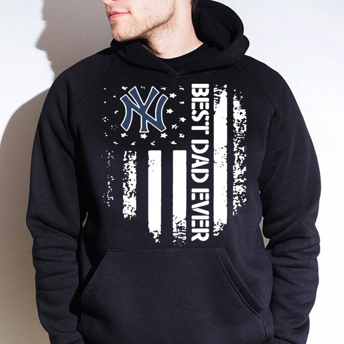New York Yankees Best Dad Ever American Flag Father's Day t-shirt hoodie
