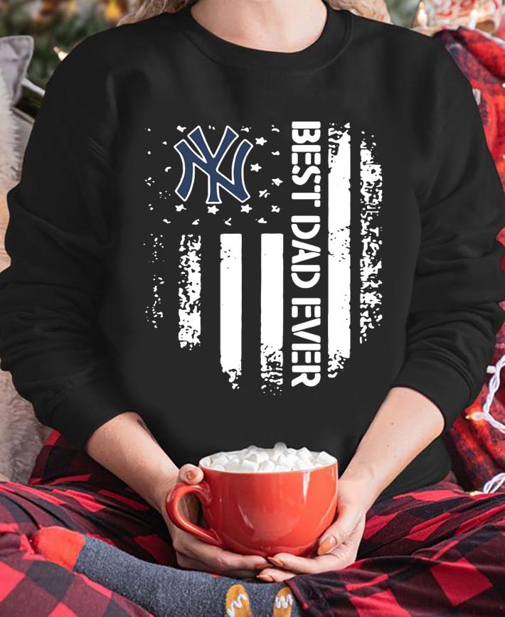New York Yankees Best Dad Ever American Flag Father's Day t-shirt sweatshirt