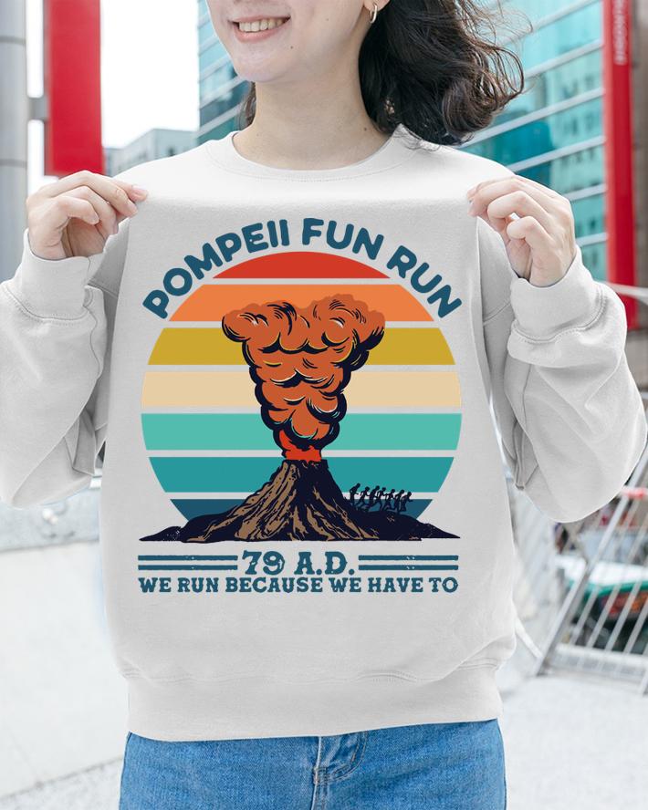 Pompeii Fun Run 79 Ad We Run Because We Have To Vintage t-shirt sweatshirt