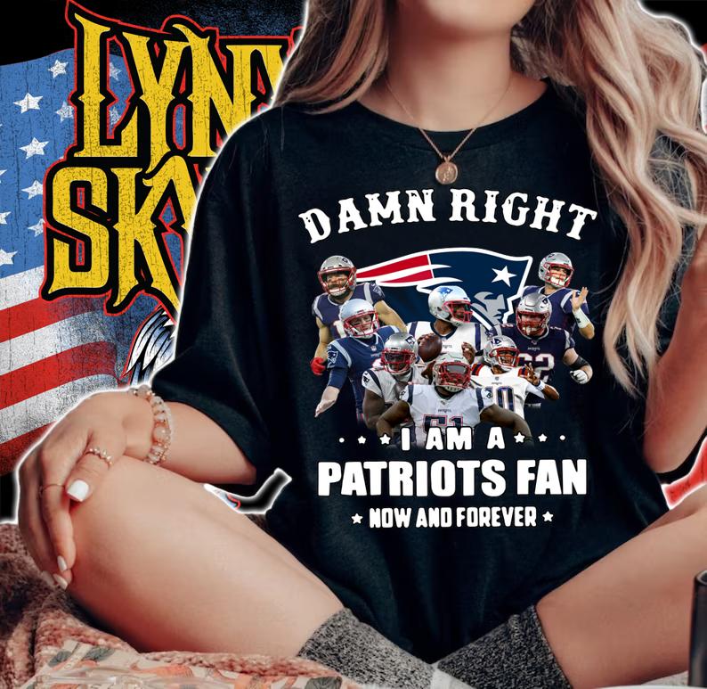 Damn right i am a Patriots fan now and forever t-shirt woman shirt