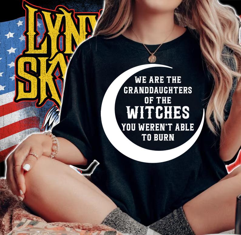 We Are The Granddaughters Of The Witches You Weren’t Able To Burn t-shirt woman shirt