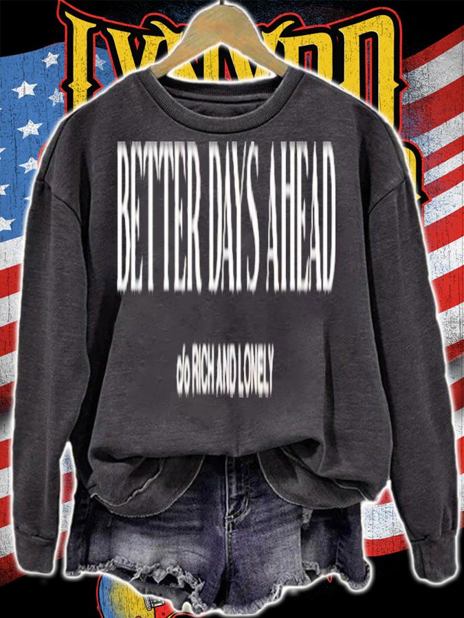 Better Days Ahead Rich And Lonely Shirt t-shirt sweatshirt