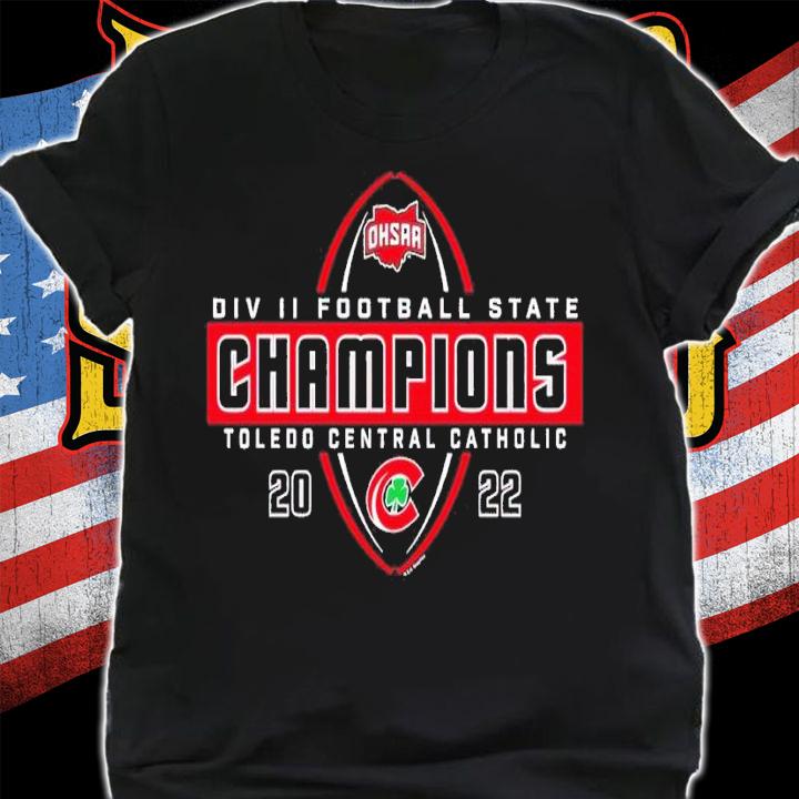 2022 OHSAA Football Division II State Champions Toledo Central Catholic shirt t-shirt shirt