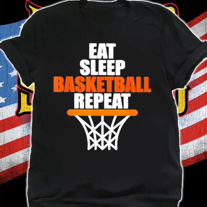 Eat sleep basketball repeat shirt t-shirt shirt