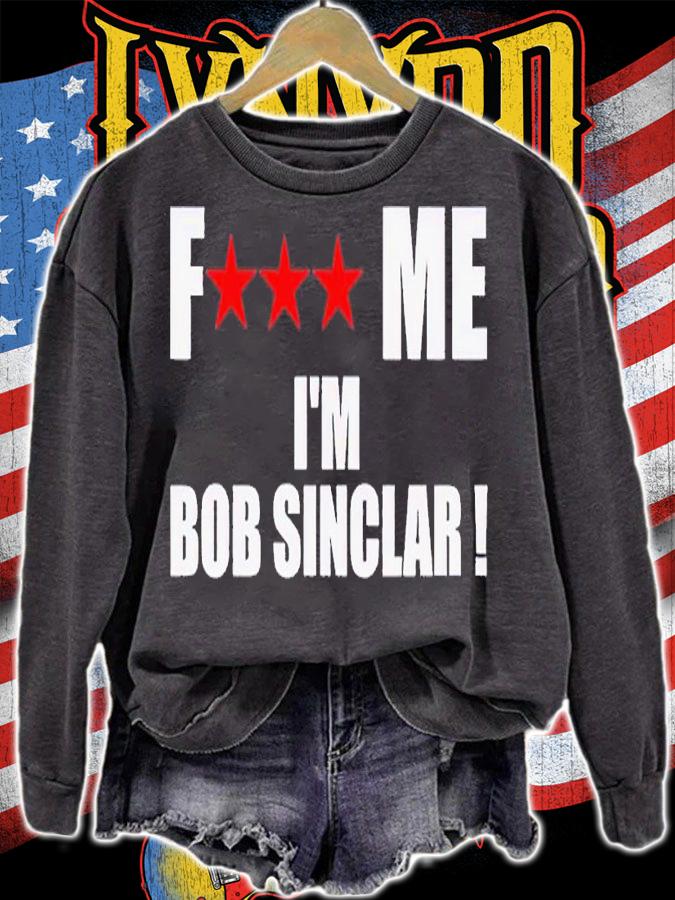 Fuck Me Im Bob Sinclar shirt t-shirt sweatshirt