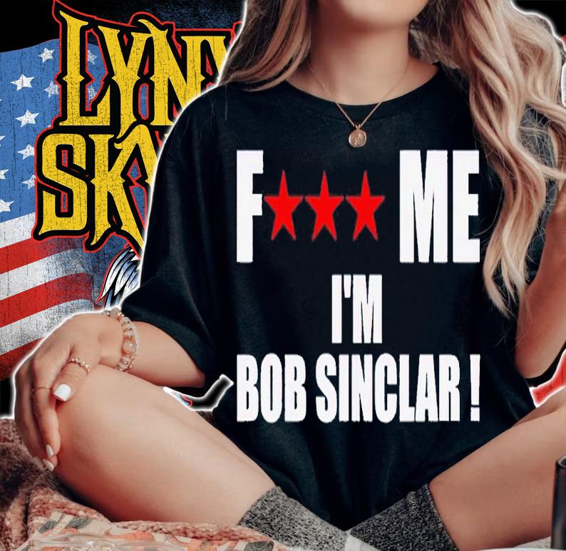 Fuck Me Im Bob Sinclar shirt t-shirt woman shirt