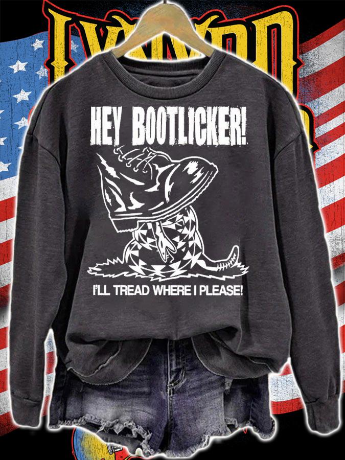 Hey bootlicker Ill tread where I please shirt t-shirt sweatshirt