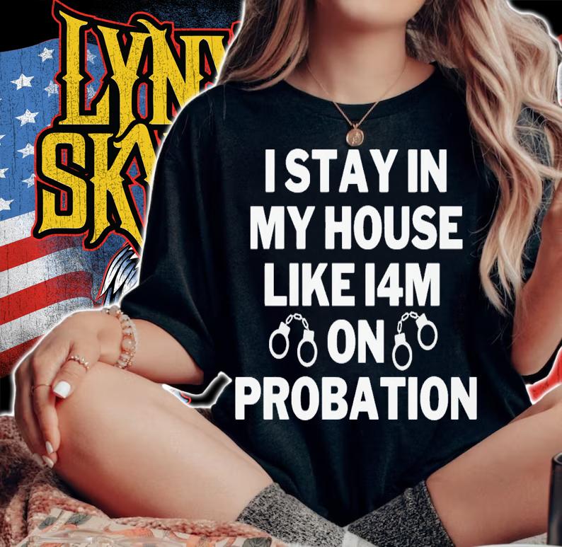I stay in my house like i4m on probation shirt t-shirt woman shirt