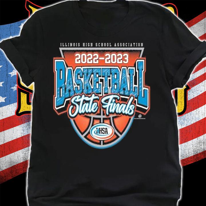Illinois High School 2022 2023 Basketball State Finals IHSA shirt t-shirt shirt