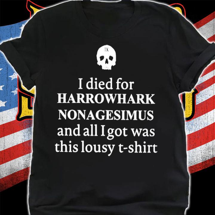 I Died For Harrowhark Nonagesimus And All I Got Was This Lousy Shirt t-shirt shirt