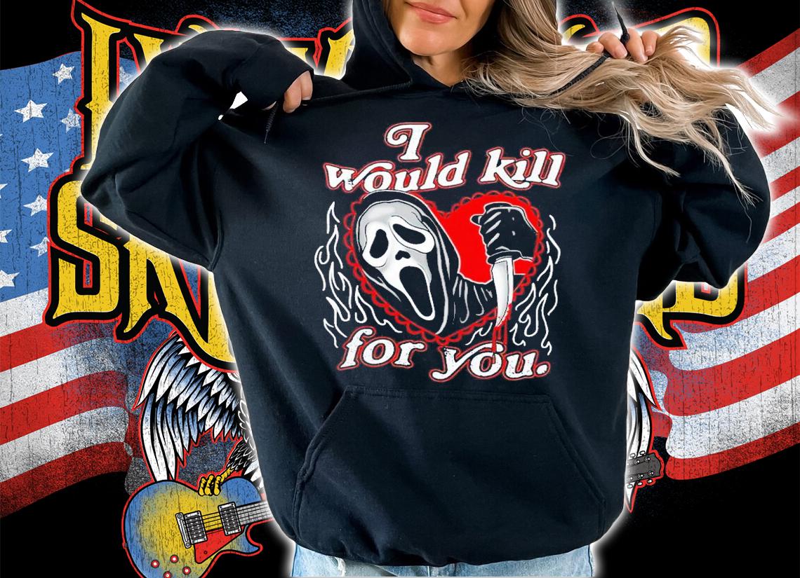 I would kill for you assholes live forever shirt t-shirt hoodie