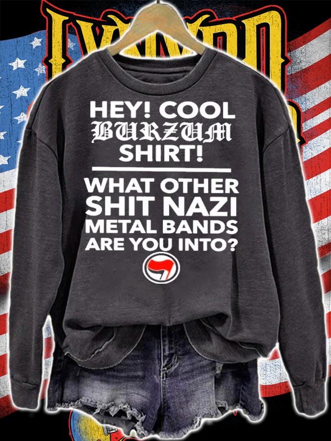 Hey Cool Burzum Shirt What Other Shit Nazi Shirt t-shirt sweatshirt