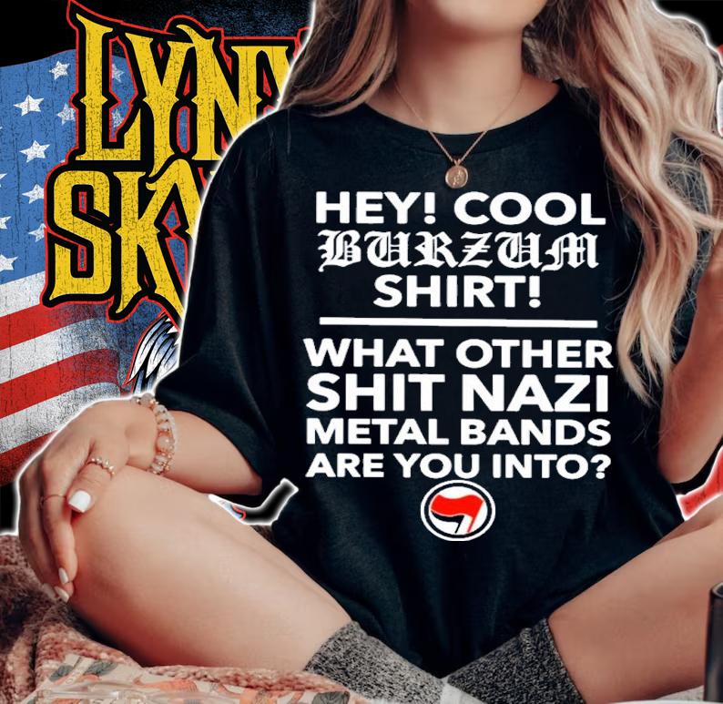 Hey Cool Burzum Shirt What Other Shit Nazi Shirt t-shirt woman shirt