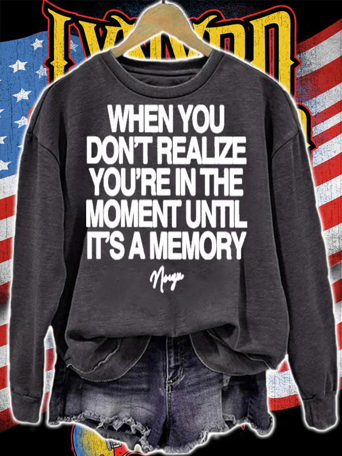 Noizu When You Don't Realize You're In The Moment Until It's A Memory Shirt t-shirt sweatshirt