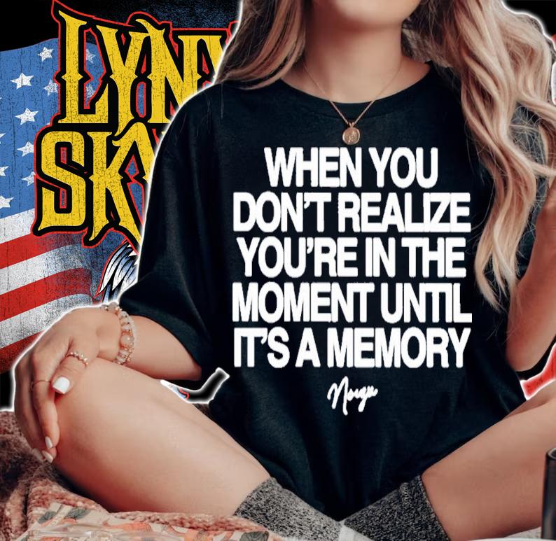 Noizu When You Don't Realize You're In The Moment Until It's A Memory Shirt t-shirt woman shirt
