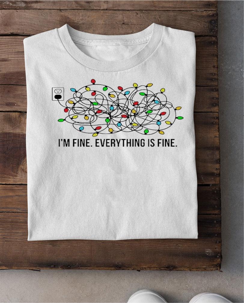 I'm Fine Everything Is Christmas Lights Shirt t-shirt