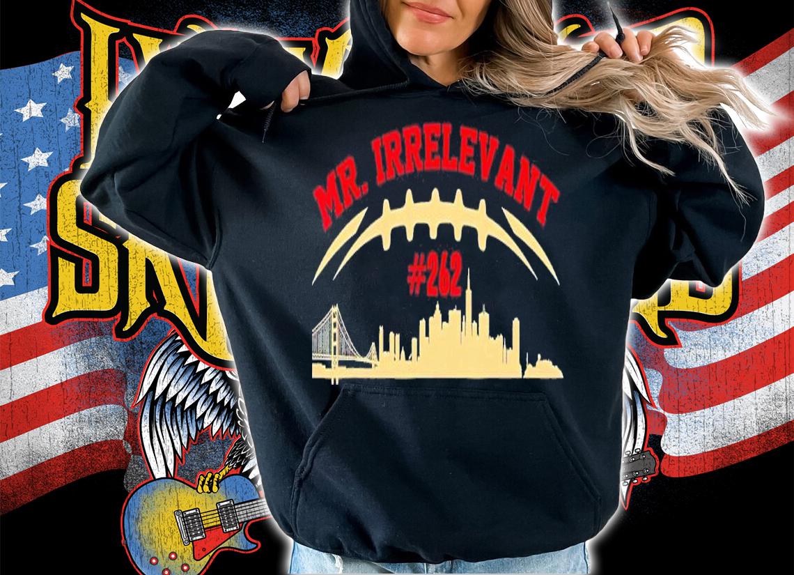 Mr Irrelevant San Francisco 262 Brock Hard Purdy shirt t-shirt hoodie