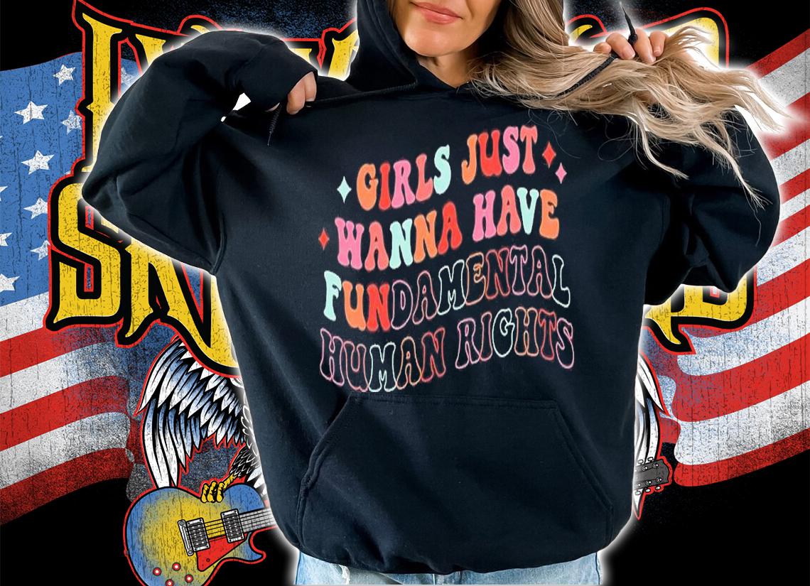 Girls Just Wanna Have Fundamental Human Rights shirt t-shirt