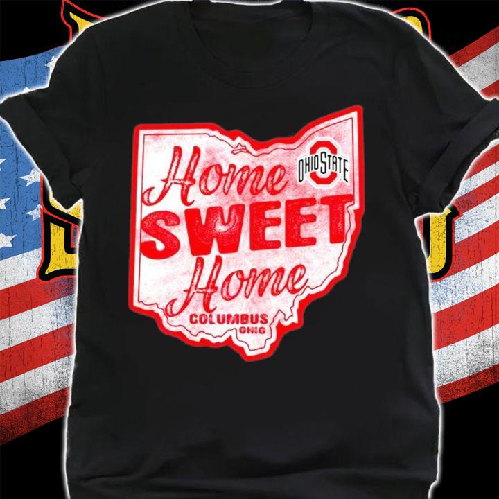 Home Sweet Ohio State Buckeyes Columbus Ohio Shirt t-shirt