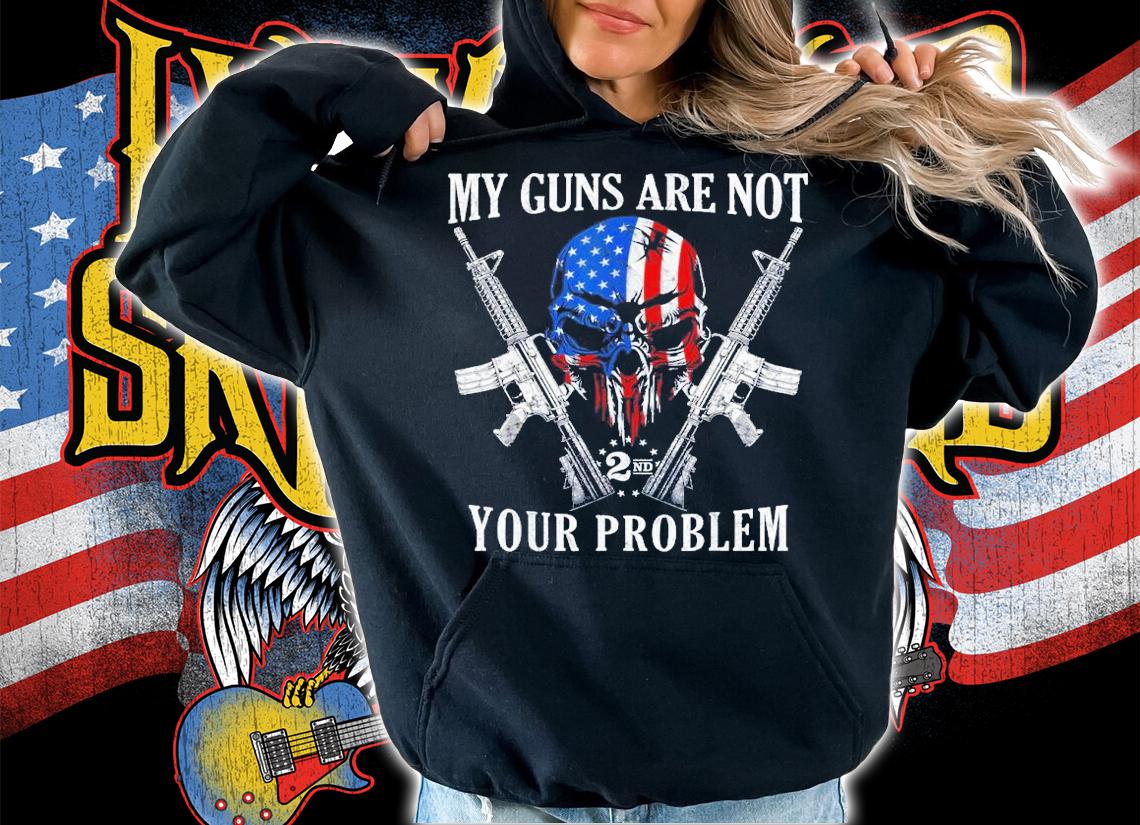 My Guns Are Not Your Problem AR15 American Flag 2A Skull Shirt t-shirt hoodie
