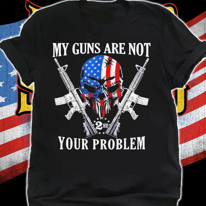 My Guns Are Not Your Problem AR15 American Flag 2A Skull Shirt t-shirt shirt