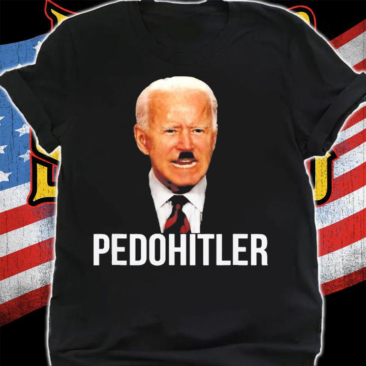 PedoHitler Joe Biden T-Shirt t-shirt