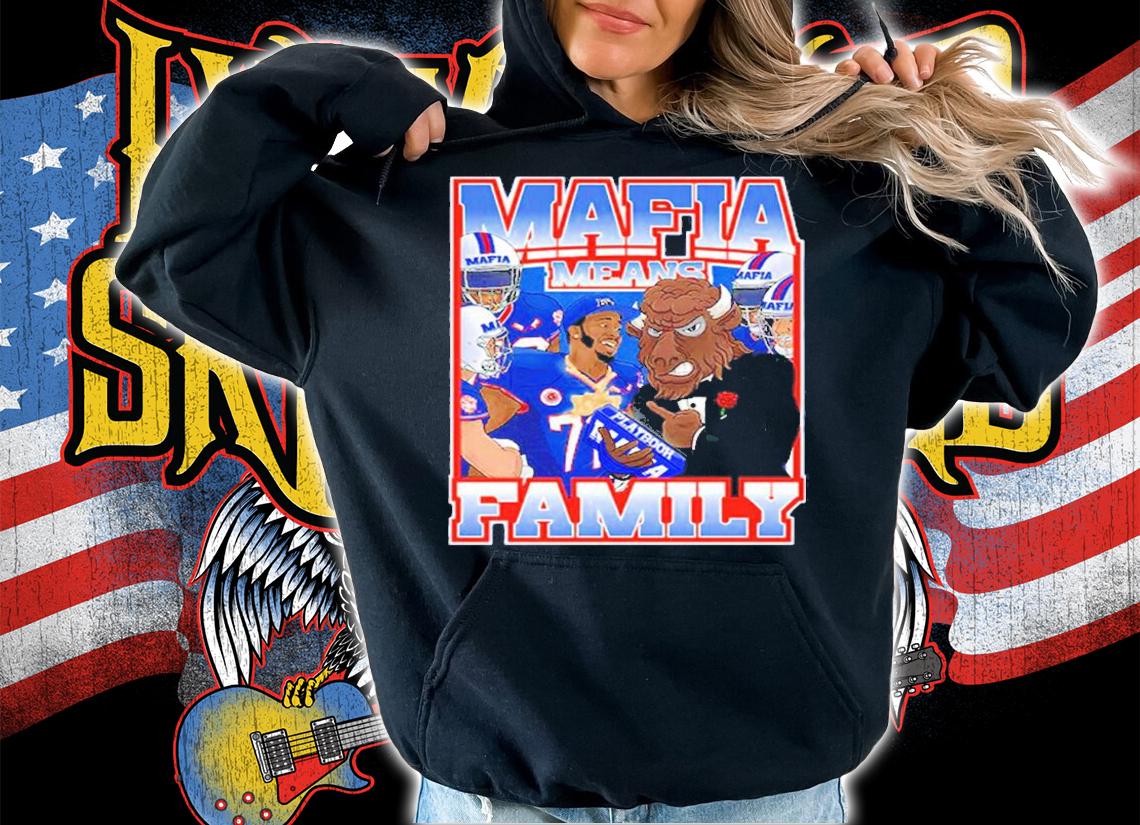 Bills X Benny Collab Mafia Means Family Shirt t-shirt hoodie
