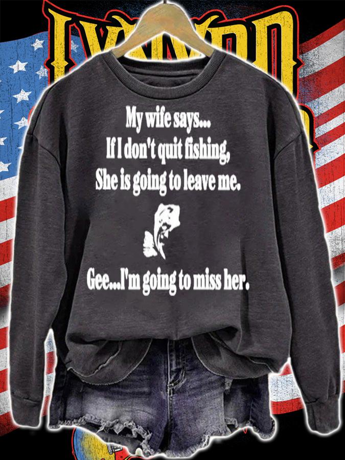 Boomer Core my wife says if I don't quit fishing she is going to leave me shirt t-shirt sweatshirt