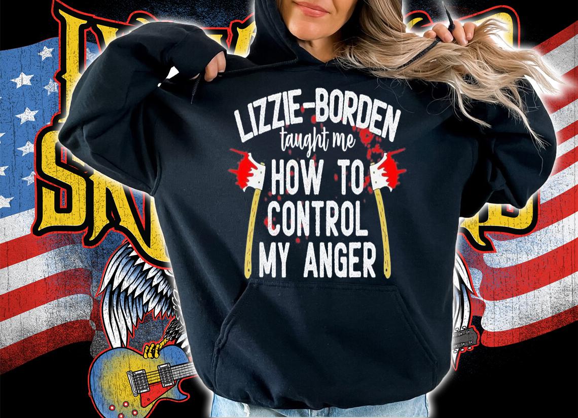 Lizzie-Borden Taught Me How To Control My Anger T-Shirt t-shirt