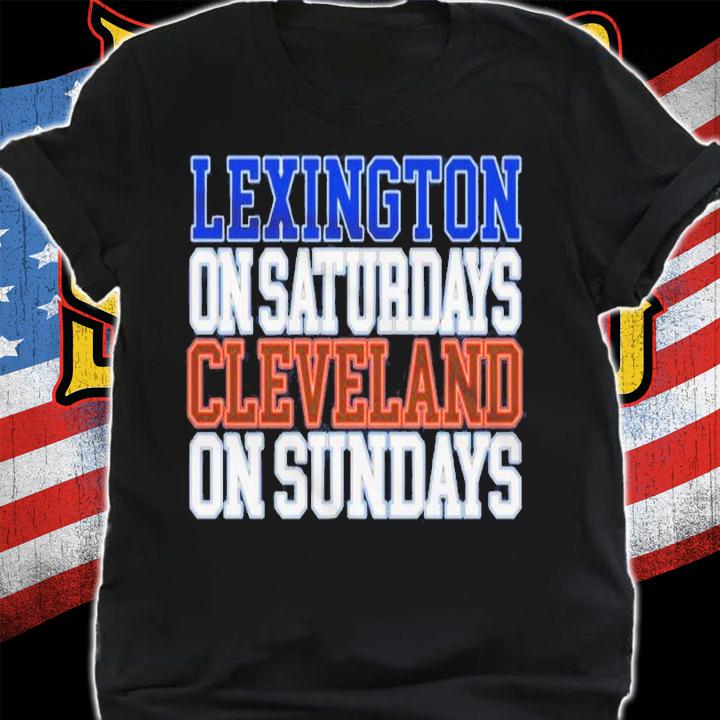 Lexington on Saturdays Cleveland on Sundays shirt t-shirt
