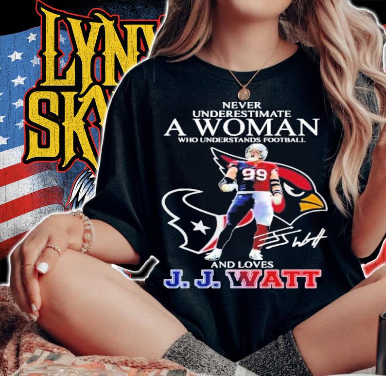 Never Underestimate A Woman Who Understands Football And Loves JJ Watt Signature Shirt t-shirt