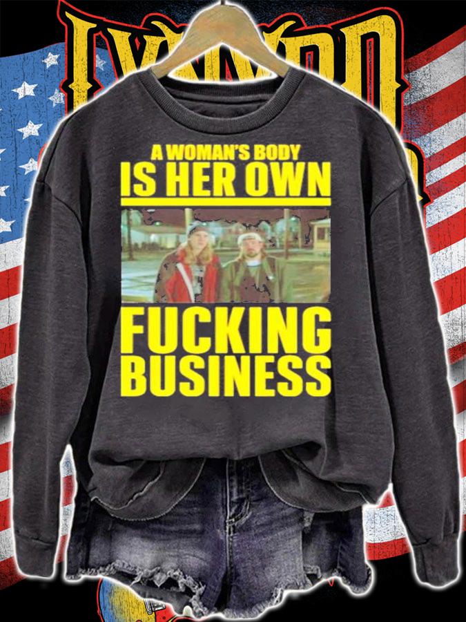A Woman's Body Is Her Own Fucking Business T-Shirt t-shirt sweatshirt