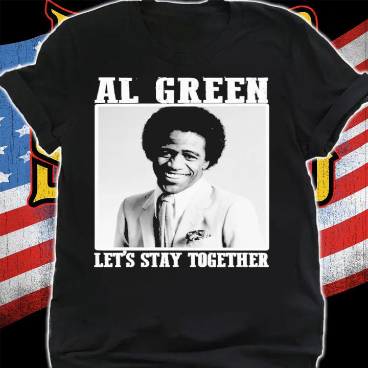 Al Green Let's Stay Together Shirt t-shirt shirt