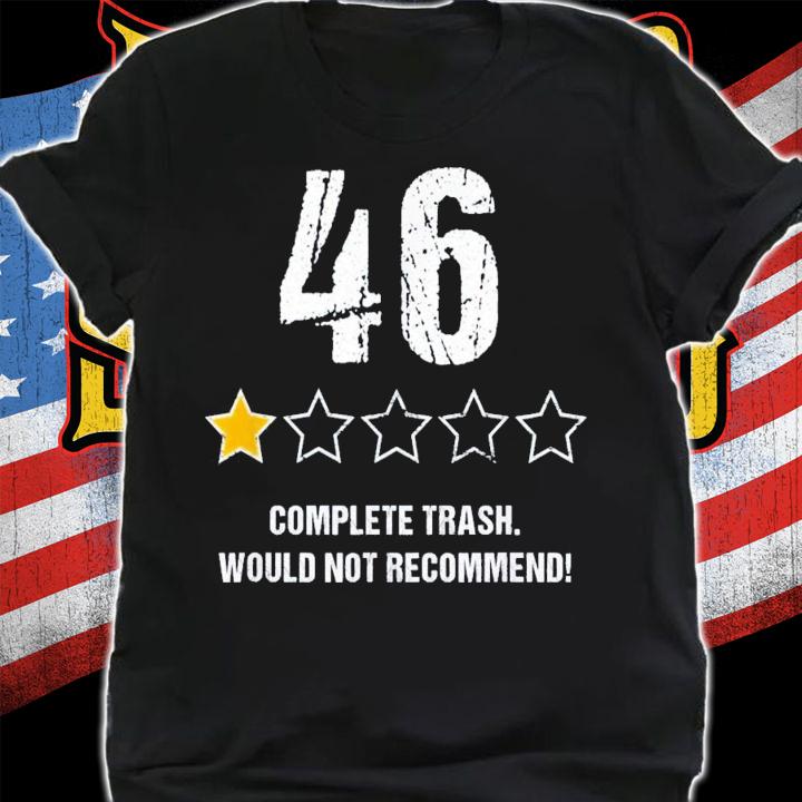 Anti Joe Biden 46 One Star Complete Trash Rating T-Shirt t-shirt