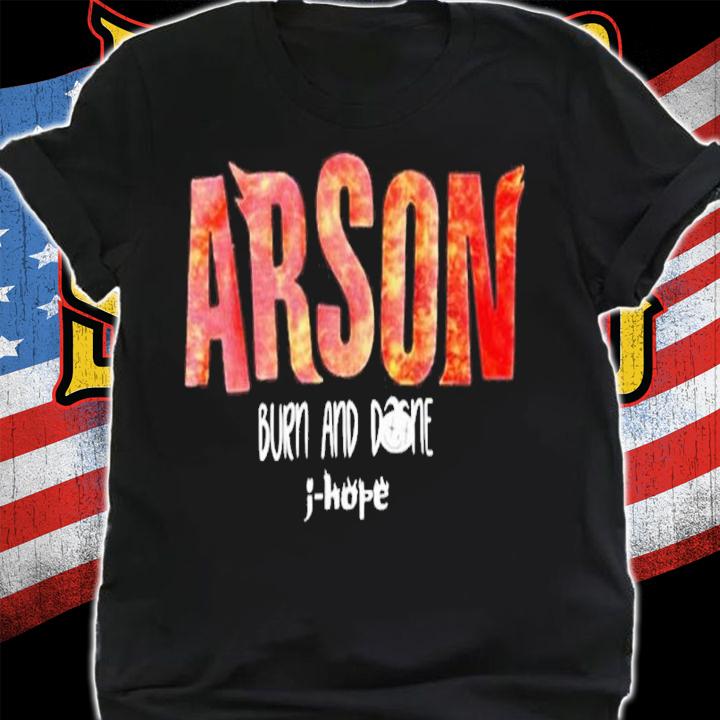 Arson Burn And Done J-Hope Shirt t-shirt