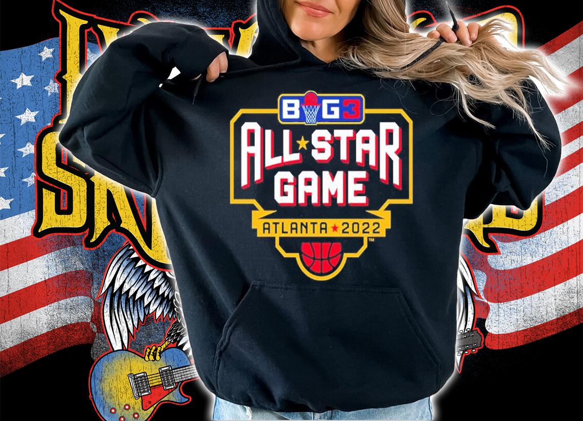 Big3 All-Star Game Atlanta 2022 Shirt t-shirt hoodie