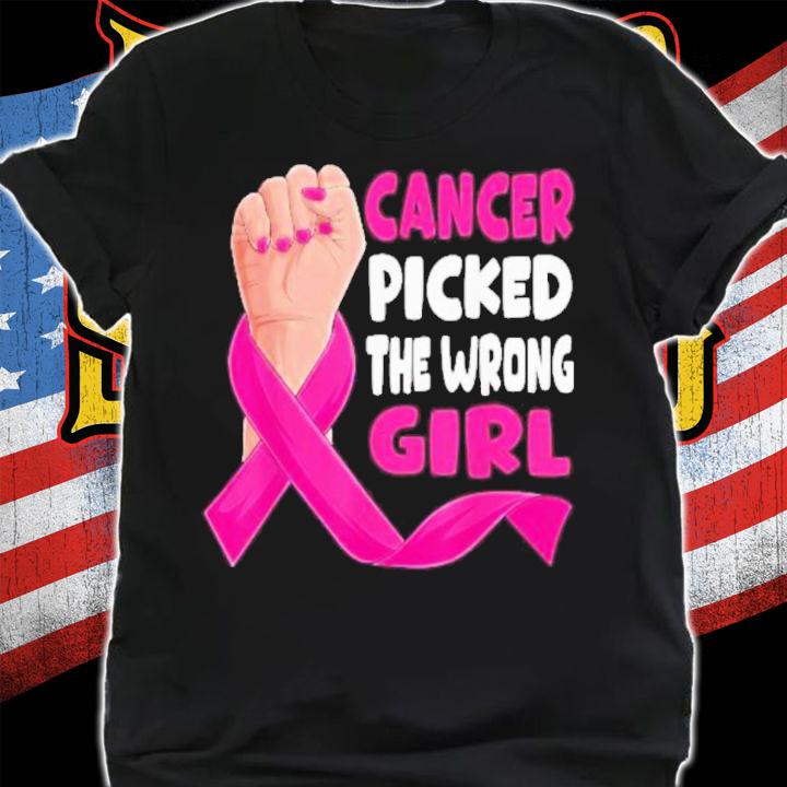Cancer Picked The Wrong Girl Shirt t-shirt