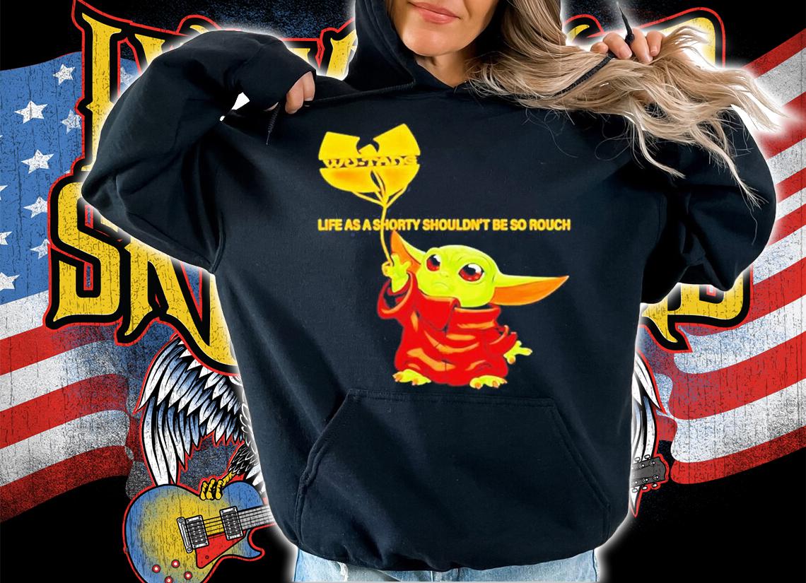 Life As A Shorty Shouldn't Be So Rough Baby Yoda Wu Tang Clan Shirt t-shirt hoodie