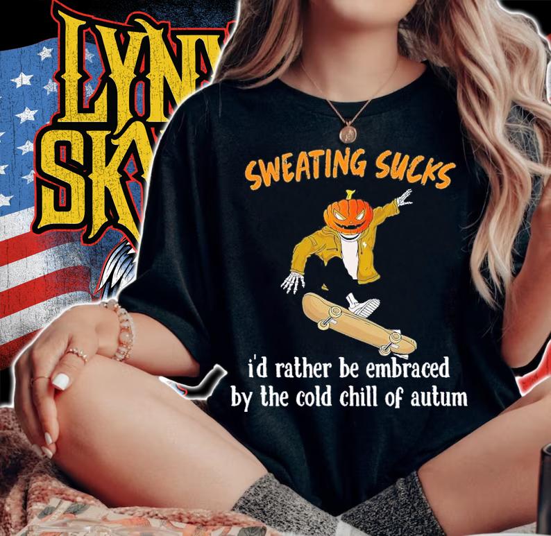 Sweating sucks I'd rather be embraced by the cold chill of autum T-shirt t-shirt woman shirt