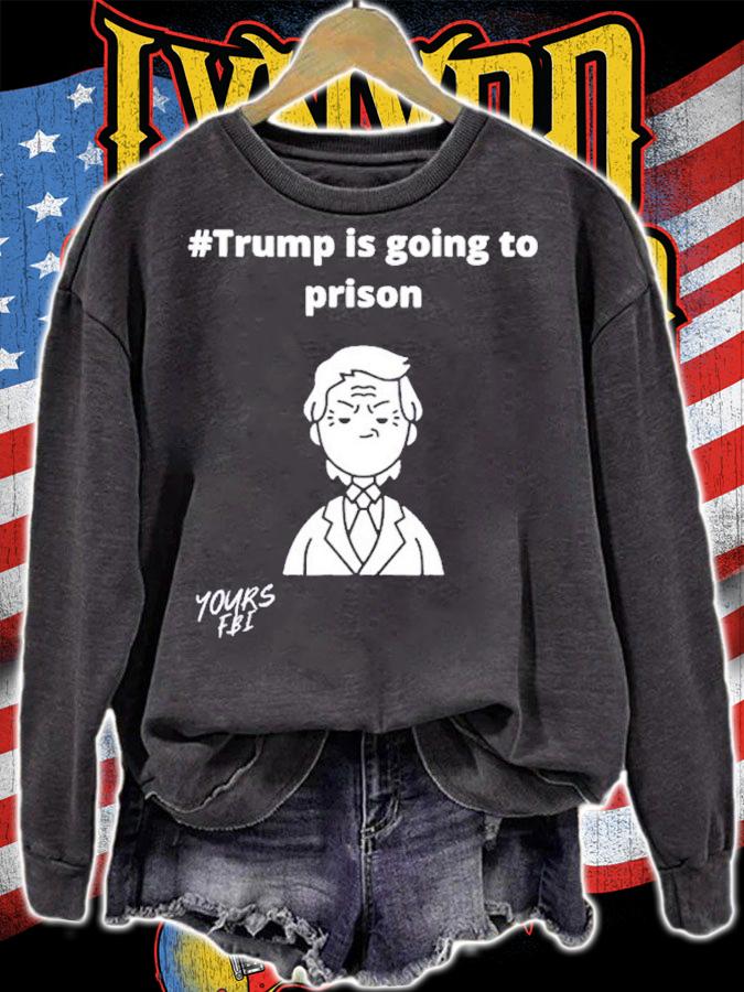 Trump is going to prison shirt t-shirt