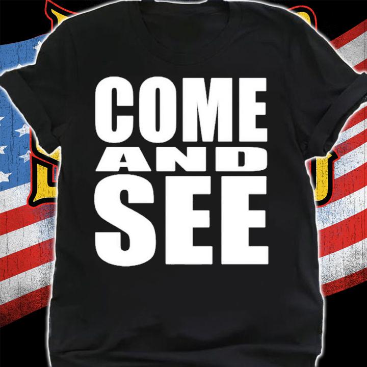 Come And See Chosen T-Shirt t-shirt