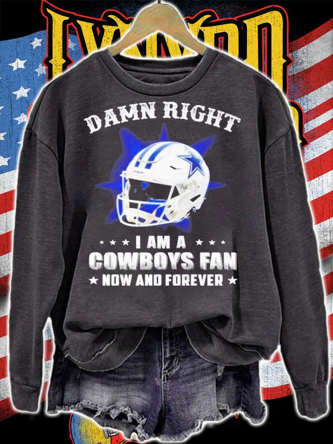 Damn right I am a cowboys fan now and forever T-shirt t-shirt
