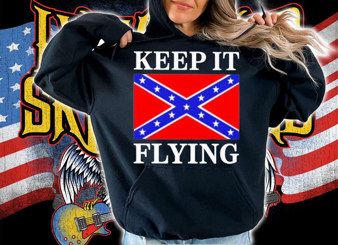 Dixie Land Keep It Flying Shirt t-shirt hoodie