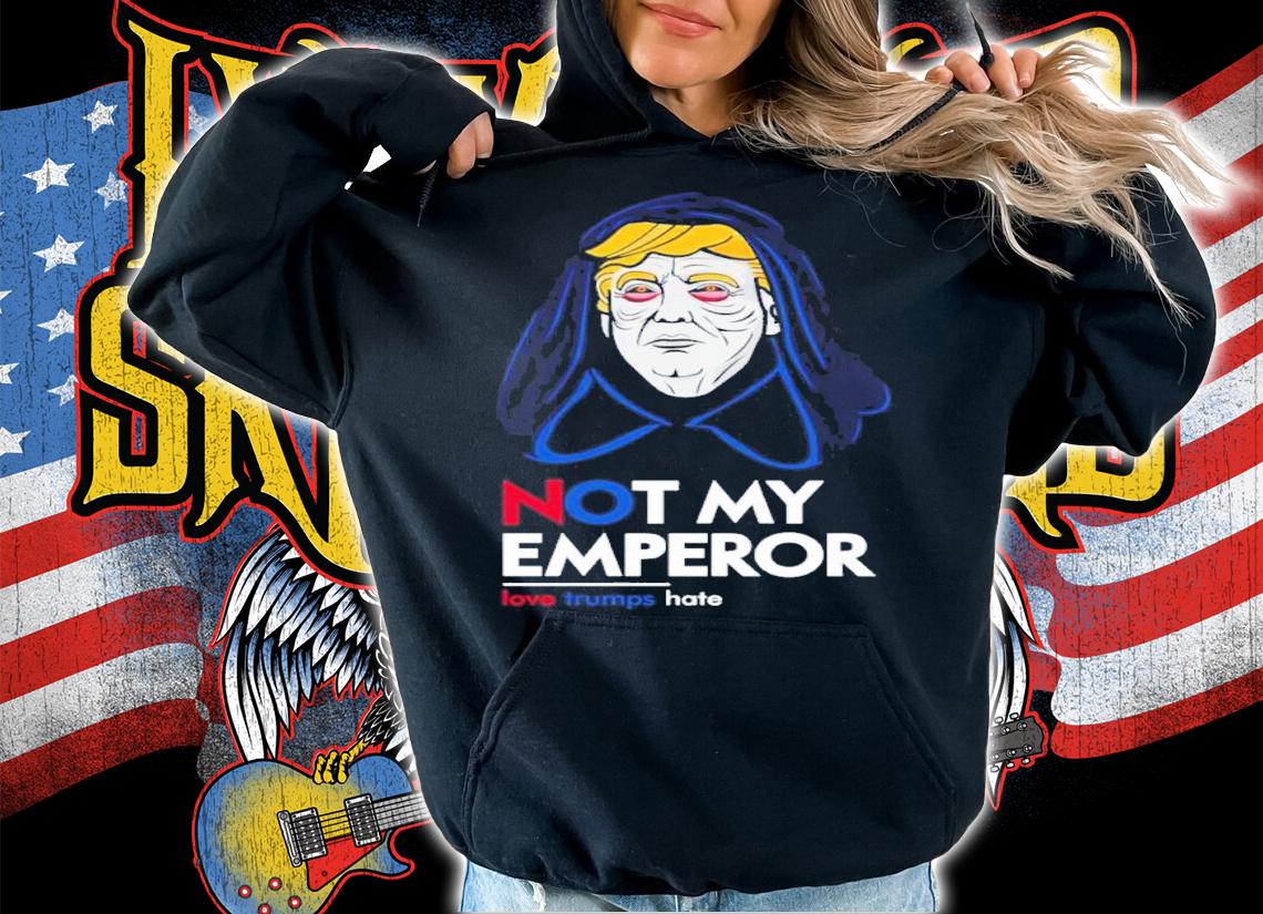 Donald Trump Not My Emperor Star Wars Palpatine Shirt t-shirt