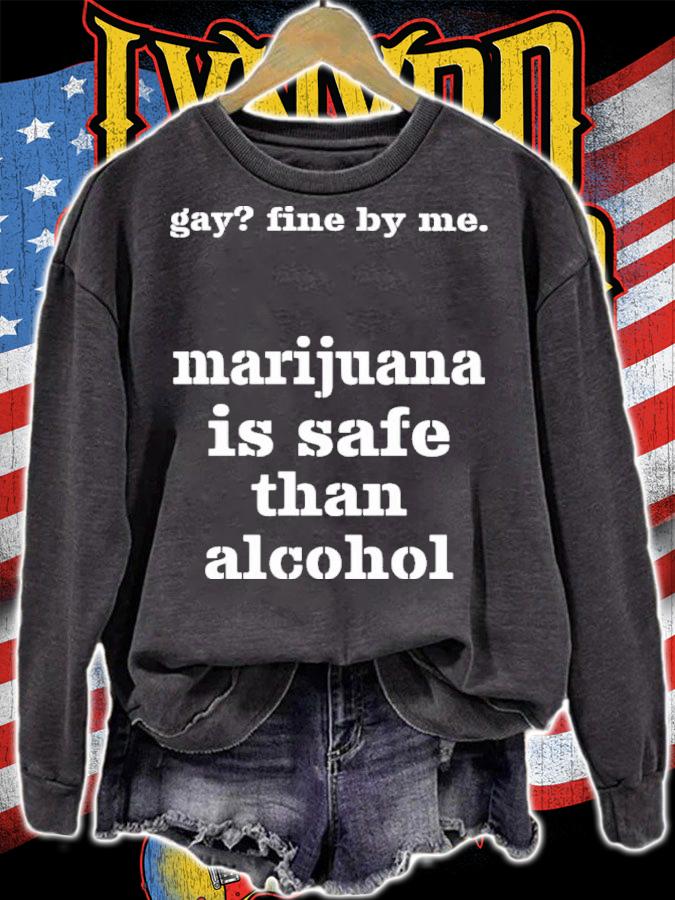 Gay fine by me Marijuana is safer than alcohol shirt t-shirt