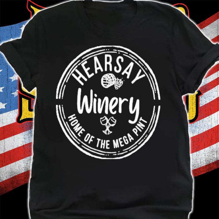 Hearsay Winery Home Of The Mega Pint Black Shirt t-shirt