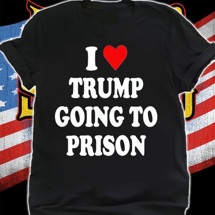 I Love Trump Going to Prison Jail Treason Tre45on Espionage T-Shirt t-shirt