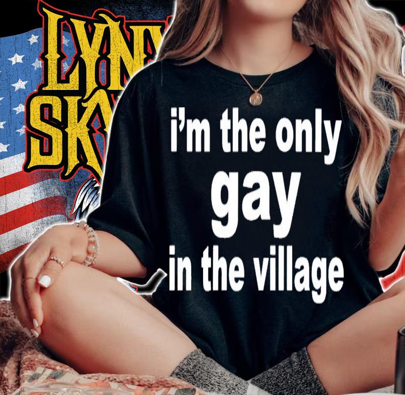 I'm The Only Gay In The Village T-Shirt t-shirt woman shirt