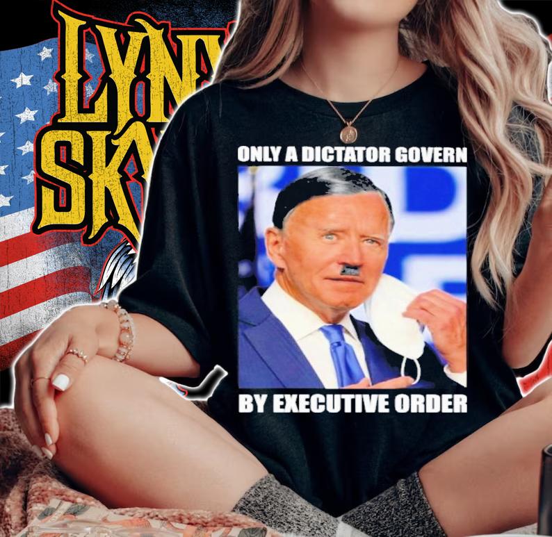 Joe Biden Only A Dictator Govern By Executive Order Shirt t-shirt